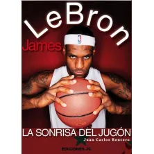 LEBRON JAMES - LA SONRISA DEL JUGON